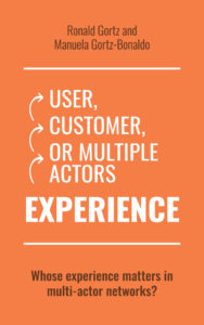 Cover of the book: User, Customer, or Multiple Actors Experience: Whose experience matters in multi-actor networks?